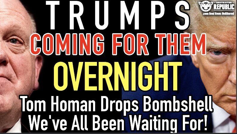 Trump’s Coming For THEM! Overnight, Tom Homan Drops Bombshell We’ve All Been Waiting For! 